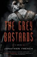 The Grey Bastards di Jonathan French edito da BROADWAY BOOKS