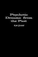 Psychotic Dreams From The Past di Kym Goodell edito da Lulu.com