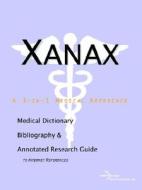Xanax - A Medical Dictionary, Bibliography, And Annotated Research Guide To Internet References di Icon Health Publications edito da Icon Group International
