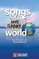Songs for a More Funnier World di Stuart McMeans edito da Steele Spring Stage Rights