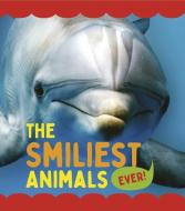 The Smiliest Animals Ever di Camilla De La Bedoyere edito da QEB PUB QUARTO LIB