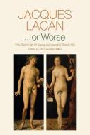 ...or Worse: The Seminar of Jacques Lacan, Book XIX di Jacques Lacan edito da POLITY PR