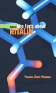 The Facts about Ritalin di Francha Roffe Menhard edito da Cavendish Square Publishing