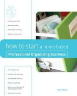 How To Start A Home-based Professional Organizing Business di Dawn Noble edito da Rowman & Littlefield