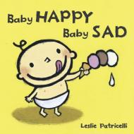 Baby Happy Baby Sad di Leslie Patricelli edito da Candlewick Press (MA)