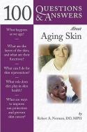 100 Questions  &  Answers About Aging Skin di Robert A. Norman edito da Jones and Bartlett Publishers, Inc