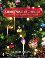 Christmas 1960 to the Present di Robert Brenner edito da Schiffer Publishing Ltd
