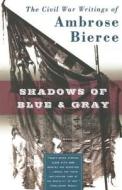 Shadows of Blue & Gray di Ambrose Bierce edito da St. Martins Press-3PL