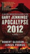 Apocalypse 2012 di Gary Jennings, Robert Gleason, Junius Podrug edito da Tor Books