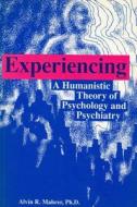Experiencing: Humanistic Theory of Psych di Alvin R. Mahrer, University of Ottawa Press edito da University of Ottawa Press