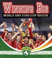Winning Big: World and Euro Cup Soccer di Amanda Bishop edito da CRABTREE PUB