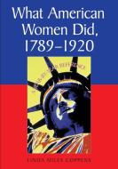 Coppens, L:  What American Women Did, 1789-1920 di Linda Miles Coppens edito da McFarland