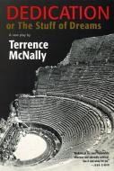 Dedication or the Stuff of Dreams: A New Play di Terrence McNally edito da GROVE ATLANTIC