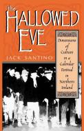 The Hallowed Eve di Jack Santino edito da University Press of Kentucky