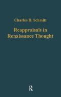 Reappraisals In Renaissance Thought di Charles B. Schmitt, Charles Webster edito da Taylor & Francis Ltd
