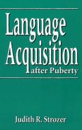 Language Acquisition after Puberty di Judith R. Strozer edito da Georgetown University Press