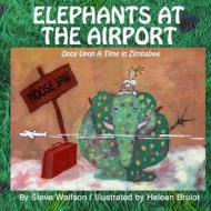 Elephants at the Airport di Steve Wolfson edito da Argami Productions LLC