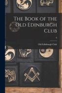 The Book of the Old Edinburgh Club; 6 edito da LIGHTNING SOURCE INC