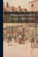 Nina Maynard Craig, 1869-1944. di Anonymous edito da LIGHTNING SOURCE INC