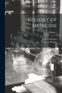 History of Medicine; Volume 2 di Max Neuburger, Ernest Playfair edito da LEGARE STREET PR