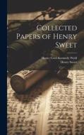 Collected Papers of Henry Sweet di Henry Sweet, Henry Cecil Kennedy Wyld edito da LEGARE STREET PR