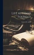 Life as i Have Found It di General De Ainslie edito da LEGARE STREET PR