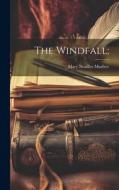 The Windfall; di Mary Noailles Murfree edito da LEGARE STREET PR
