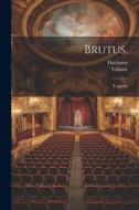 Brutus,: Tragédie di Voltaire, Duchesne edito da Creative Media Partners, LLC
