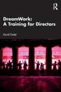 DreamWork: A Training For Directors di David Zinder edito da Taylor & Francis Ltd