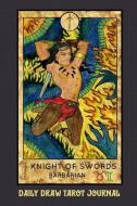 Daily Draw Tarot Journal, Knight of Swords Barbarian: One Card Draw Tarot Notebook to Record Your Daily Readings and Bec di Tarot Pocket Books edito da INDEPENDENTLY PUBLISHED