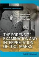 The Forensic Examination and Interpretation of Tool Marks di David Baldwin, John Birkett, Owen Facey edito da PAPERBACKSHOP UK IMPORT