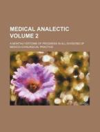 Medical Analectic Volume 2; A Monthly Epitome of Progress in All Divisions of Medico-Chirurgical Practice di Books Group edito da Rarebooksclub.com