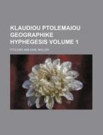 Klaudiou Ptolemaiou Geographike Hyphegesis Volume 1 di Ptolemy edito da Rarebooksclub.com