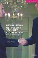 Revitalising US-Russian Security Cooperation di Richard Weitz edito da Taylor & Francis Ltd
