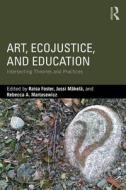 Art, EcoJustice, and Education edito da Taylor & Francis Ltd