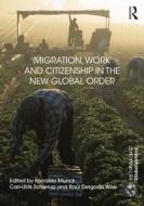 Migration, Work And Citizenship In The New Global Order edito da Taylor & Francis Ltd
