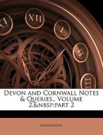 Devon And Cornwall Notes & Queries., Vol di Anonymous edito da Lightning Source Uk Ltd