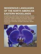 Indigenous languages of the North American eastern woodlands di Source Wikipedia edito da Books LLC, Reference Series