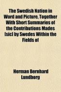 The Swedish Nation In Word And Picture, di Herman Bernhard Lundborg edito da General Books