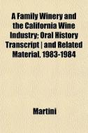 A Family Winery And The California Wine di Martini edito da General Books