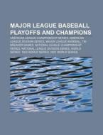 Major League Baseball Playoffs And Champ di Books Llc edito da Books LLC, Wiki Series