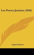 Les Poetes Juristes (1858) di Eugene Henriot edito da Kessinger Publishing