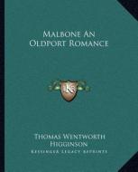 Malbone an Oldport Romance di Thomas Wentworth Higginson edito da Kessinger Publishing