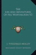 The Life and Adventures of Peg Woffington V2 di J. Fitzgerald Molloy edito da Kessinger Publishing