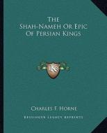The Shah-Nameh or Epic of Persian Kings edito da Kessinger Publishing