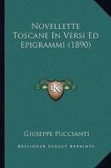 Novellette Toscane in Versi Ed Epigrammi (1890) di Giuseppe Puccianti edito da Kessinger Publishing