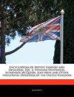 Encyclopedia of British Fashion and Designers, Vol. 2: Vivienne Westwood, Alexander McQueen, Jean Muir and Other Influen di Jenny Reese edito da 6 DEGREES BOOKS