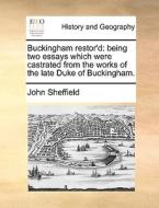 Buckingham Restor'd di John Sheffield edito da Gale Ecco, Print Editions