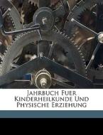 Jahrbuch Fuer Kinderheilkunde Und Physis di Anonymous edito da Nabu Press