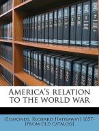 America's Relation To The World War edito da Nabu Press